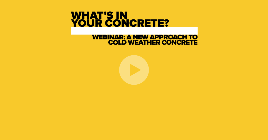 webinar-whats-in-your-concrete-v3_Webinar - A New Approach to Cold Weather Concrete